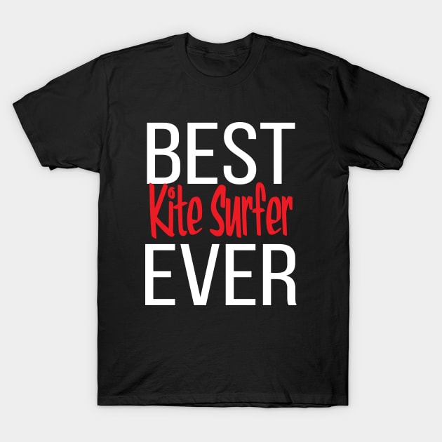 Best Kite Surfer Ever T-Shirt by ProjectX23Red